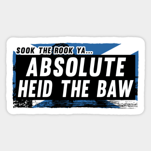 Scottish Insults / Chat Up Lines: Absolute Heid The Baw Sticker